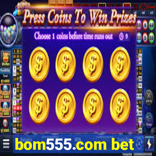 bom555.com bet